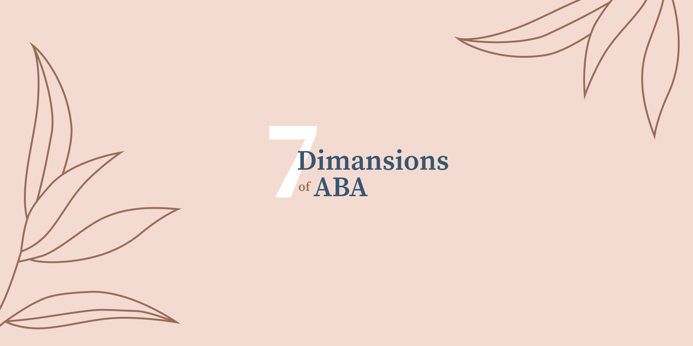 The 7 Dimensions of ABA (Explained)